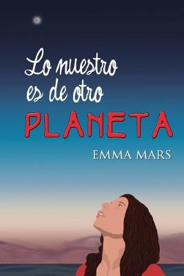 Book cover for Lo Nuestro Es de Otro Planeta