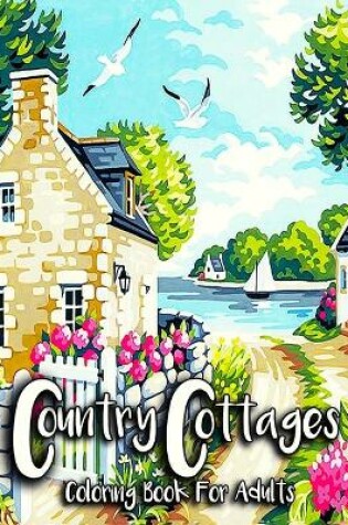 Cover of Country Cottages Coloring Book For Adults