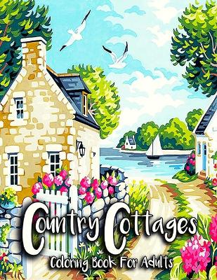 Book cover for Country Cottages Coloring Book For Adults