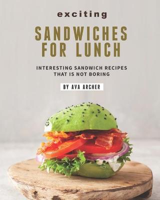 Book cover for Exciting Sandwiches for Lunch