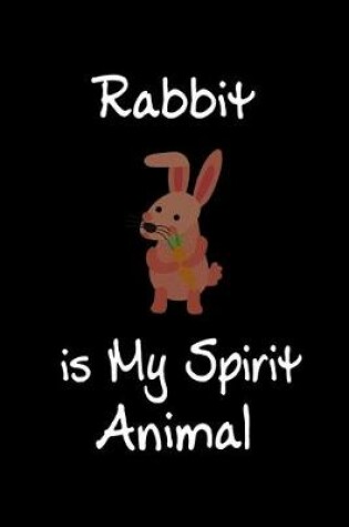 Cover of Rabbit is My Spirit Animal