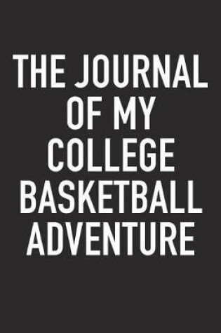 Cover of The Journal of My College Basketball Adventure