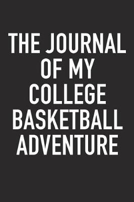 Book cover for The Journal of My College Basketball Adventure