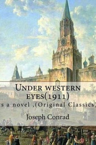 Cover of Under western eyes(1911), is a novel by Joseph Conrad (Original Classics)