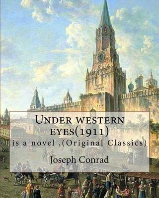 Book cover for Under western eyes(1911), is a novel by Joseph Conrad (Original Classics)