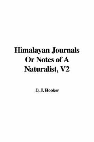 Cover of Himalayan Journals or Notes of a Naturalist, V2