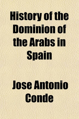 Book cover for History of the Dominion of the Arabs in Spain