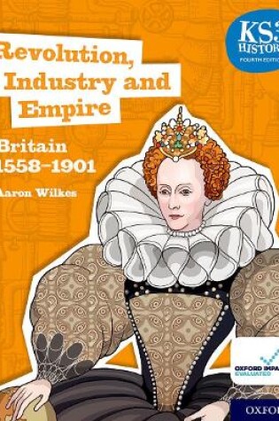 Cover of KS3 History 4th Edition: Revolution, Industry and Empire: Britain 1558-1901 Student Book