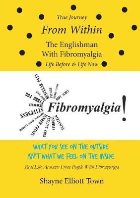Cover of True Journey from Within - The Englishman with Fibromyalgia - Life Before and Life Now