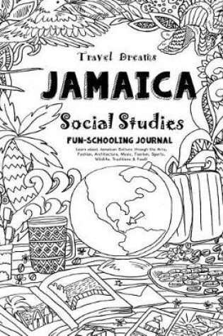 Cover of Travel Dreams Jamaica - Social Studies Fun-Schooling Journal
