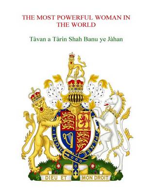 Book cover for THE MOST POWERFUL WOMAN IN THE WORLD Tavan a Tarin Shah Banu ye Jahan