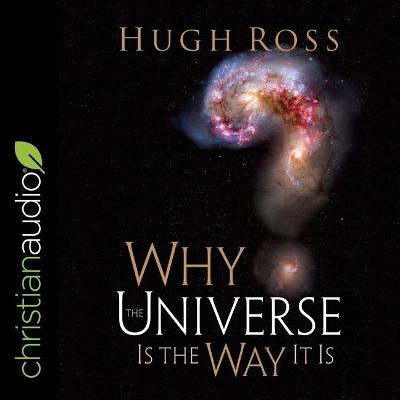 Book cover for Why the Universe Is the Way It Is (Reasons to Believe)