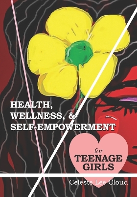 Book cover for Health, Wellness, & Self-Empowerment for Teenage Girls