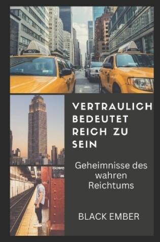 Cover of Vertraulich Bedeutet Reich Zu Sein