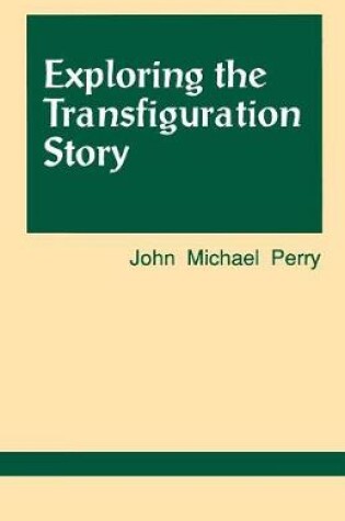 Cover of Exploring the Transfiguration Story