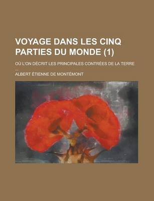 Book cover for Voyage Dans Les Cinq Parties Du Monde; Ou L'On Decrit Les Principales Contrees de La Terre ... (1)