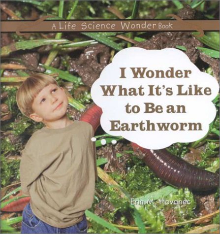 Cover of I Wonder What it's Like to be an Earthworm