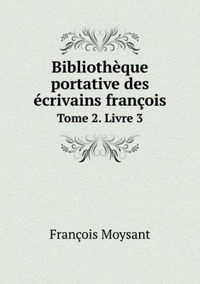 Book cover for Bibliothèque portative des écrivains françois Tome 2. Livre 3