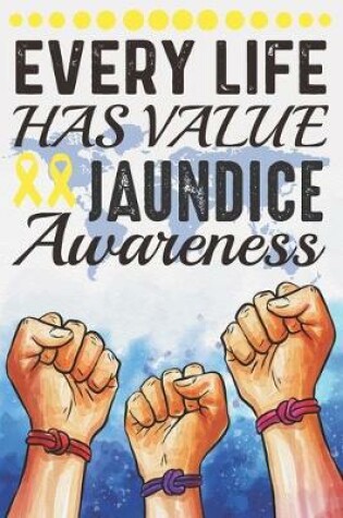 Cover of Every Life Has Value Jaundice Awareness