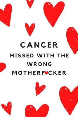 Book cover for Cancer Missed With The Wrong MotherF*cker