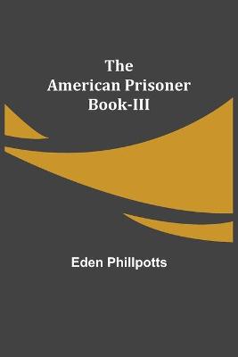 Book cover for The American Prisoner Book-III