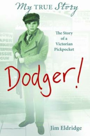 Cover of Dodger! Story of a Victorian Pickpocket