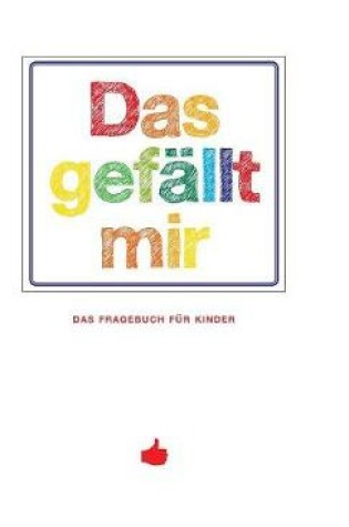 Cover of Das Gefällt Mir - Das Fragebuch Für Kinder