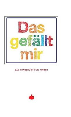 Book cover for Das Gefällt Mir - Das Fragebuch Für Kinder