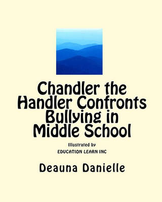 Book cover for Chandler the Handler Confronts Bullying in Middle School