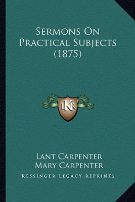 Book cover for Sermons on Practical Subjects (1875) Sermons on Practical Subjects (1875)