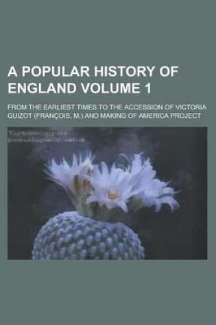 Cover of A Popular History of England Volume 1; From the Earliest Times to the Accession of Victoria