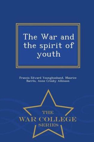 Cover of The War and the Spirit of Youth - War College Series