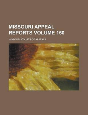 Book cover for Missouri Appeal Reports Volume 150