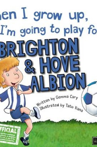 Cover of When I Grow Up I'm Going to Play for Brighton