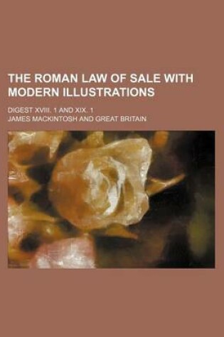 Cover of The Roman Law of Sale with Modern Illustrations; Digest XVIII. 1 and XIX. 1