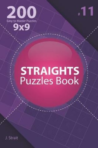 Cover of Straights - 200 Easy to Master Puzzles 9x9 (Volume 11)