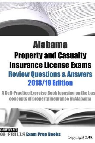 Cover of Alabama Property and Casualty Insurance License Exams Review Questions & Answers 2018/19 Edition