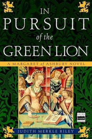 Cover of In Pursuit of the Green Lion: A Margaret of Ashbury Novel