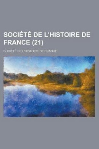 Cover of Societe de L'Histoire de France (21 )