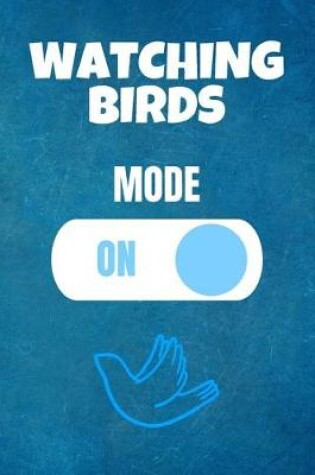Cover of Watching Birds Mode On