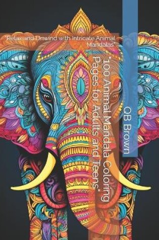 Cover of "100 Animal Mandala Coloring Pages for Adults and Teens"