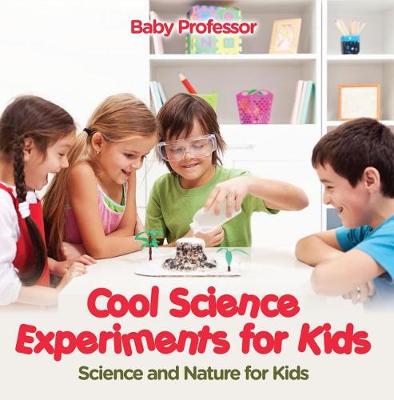 Book cover for Cool Science Experiments for Kids Science and Nature for Kids