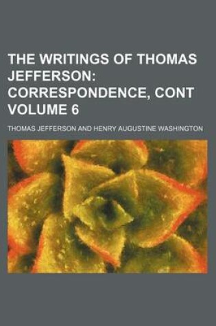 Cover of The Writings of Thomas Jefferson; Correspondence, Cont Volume 6