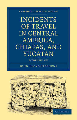 Book cover for Incidents of Travel in Central America, Chiapas, and Yucatan 2 Volume Set
