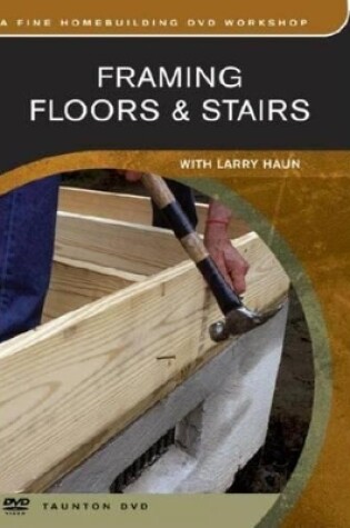 Cover of Framing Floors & Stairs: with Larry Haun