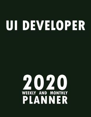 Book cover for Ui Developer 2020 Weekly and Monthly Planner