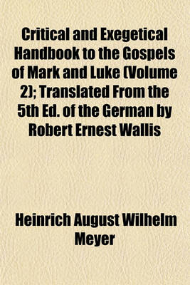 Book cover for Critical and Exegetical Handbook to the Gospels of Mark and Luke (Volume 2); Translated from the 5th Ed. of the German by Robert Ernest Wallis