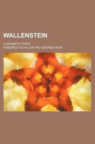 Cover of Wallenstein (Volume 2); A Dramatic Poem