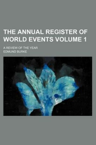 Cover of The Annual Register of World Events Volume 1; A Review of the Year