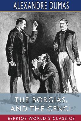 Book cover for The Borgias, and The Cenci (Esprios Classics)